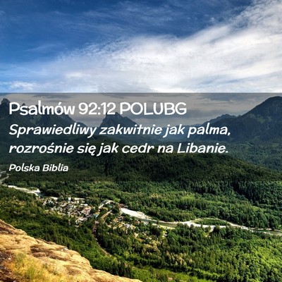 Picture 02 - Psalmów 92:12 POLUBG - Sprawiedliwy zakwitnie jak palma, rozrośnie się - Bible Verse Picture