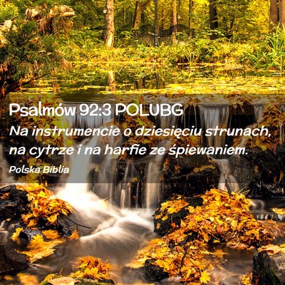 Picture 02 - Psalmów 92:3 POLUBG - Na instrumencie o dziesięciu strunach, na cytrze - Bible Verse Picture