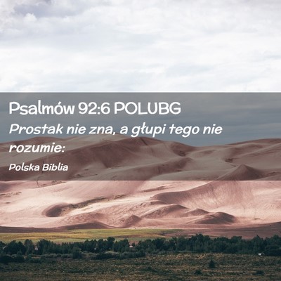 Picture 02 - Psalmów 92:6 POLUBG - Prostak nie zna, a głupi tego nie - Bible Verse Picture
