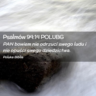 Picture 02 - Psalmów 94:14 POLUBG - PAN bowiem nie odrzuci swego ludu i nie opuści - Bible Verse Picture