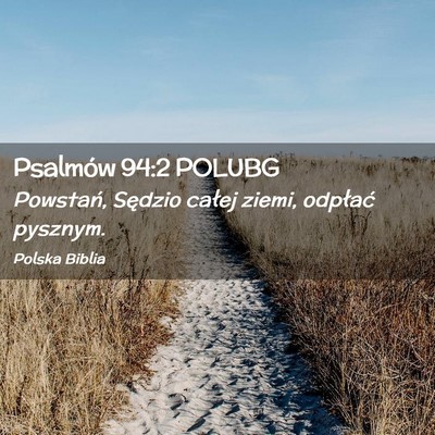 Picture 02 - Psalmów 94:2 POLUBG - Powstań, Sędzio całej ziemi, odpłać - Bible Verse Picture