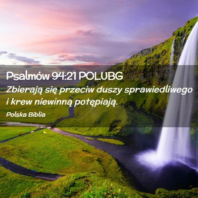 Picture 02 - Psalmów 94:21 POLUBG - Zbierają się przeciw duszy sprawiedliwego i - Bible Verse Picture