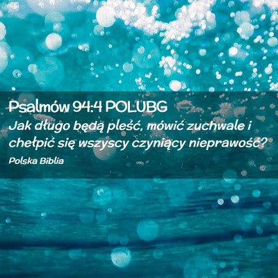 Picture 02 - Psalmów 94:4 POLUBG - Jak długo będą pleść, mówić zuchwale i - Bible Verse Picture