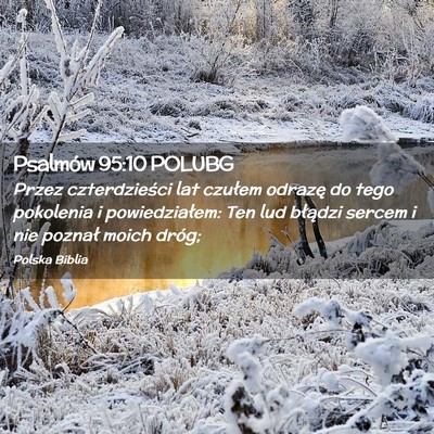 Picture 02 - Psalmów 95:10 POLUBG - Przez czterdzieści lat czułem odrazę do tego - Bible Verse Picture