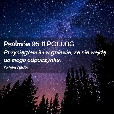 Picture 02 - Psalmów 95:11 POLUBG - Przysiągłem im w gniewie, że nie wejdą do - Bible Verse Picture