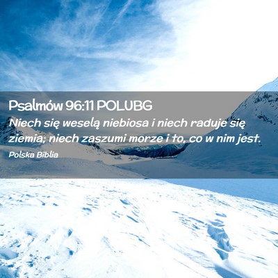 Picture 02 - Psalmów 96:11 POLUBG - Niech się weselą niebiosa i niech raduje się - Bible Verse Picture