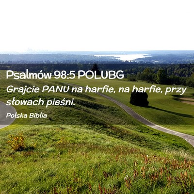 Picture 02 - Psalmów 98:5 POLUBG - Grajcie PANU na harfie, na harfie, przy słowach - Bible Verse Picture