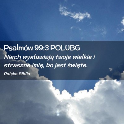 Picture 02 - Psalmów 99:3 POLUBG - Niech wysławiają twoje wielkie i straszne - Bible Verse Picture