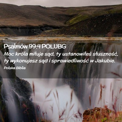 Picture 02 - Psalmów 99:4 POLUBG - Moc króla miłuje sąd, ty ustanowiłeś - Bible Verse Picture