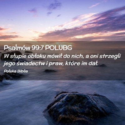 Picture 02 - Psalmów 99:7 POLUBG - W słupie obłoku mówił do nich, a oni strzegli - Bible Verse Picture