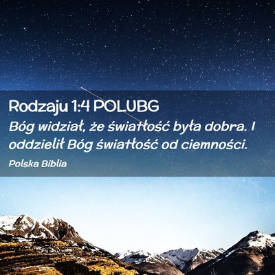 Picture 02 - Rodzaju 1:4 POLUBG - Bóg widział, że światłość była dobra. I - Bible Verse Picture