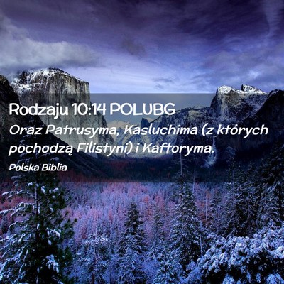 Picture 02 - Rodzaju 10:14 POLUBG - Oraz Patrusyma, Kasluchima (z których pochodzą - Bible Verse Picture