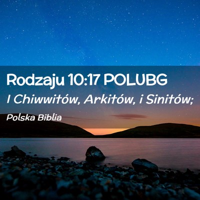 Picture 02 - Rodzaju 10:17 POLUBG - I Chiwwitów, Arkitów, i - Bible Verse Picture
