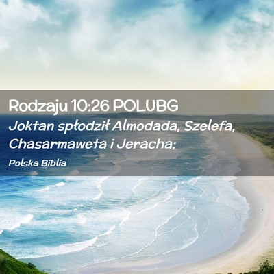 Picture 02 - Rodzaju 10:26 POLUBG - Joktan spłodził Almodada, Szelefa, Chasarmaweta - Bible Verse Picture