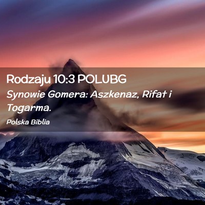 Picture 02 - Rodzaju 10:3 POLUBG - Synowie Gomera: Aszkenaz, Rifat i - Bible Verse Picture