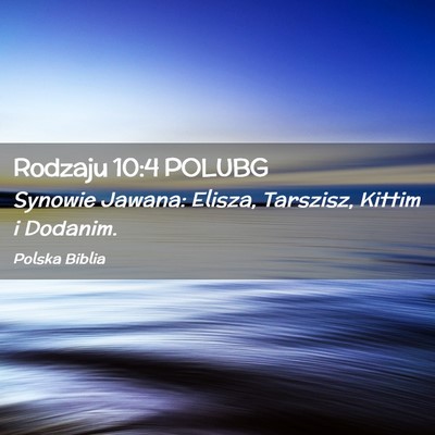 Picture 02 - Rodzaju 10:4 POLUBG - Synowie Jawana: Elisza, Tarszisz, Kittim i - Bible Verse Picture
