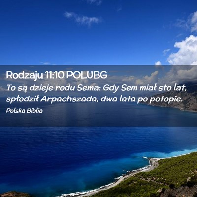 Picture 02 - Rodzaju 11:10 POLUBG - To są dzieje rodu Sema: Gdy Sem miał sto lat, - Bible Verse Picture