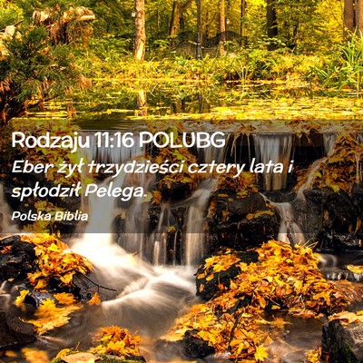 Picture 02 - Rodzaju 11:16 POLUBG - Eber żył trzydzieści cztery lata i spłodził - Bible Verse Picture