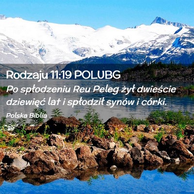 Picture 02 - Rodzaju 11:19 POLUBG - Po spłodzeniu Reu Peleg żył dwieście - Bible Verse Picture