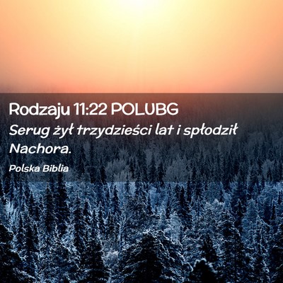 Picture 02 - Rodzaju 11:22 POLUBG - Serug żył trzydzieści lat i spłodził - Bible Verse Picture