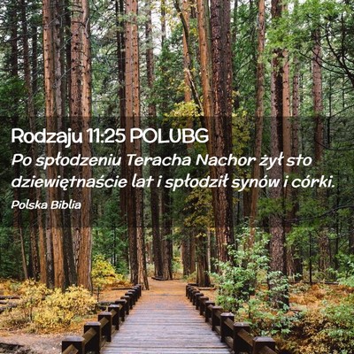 Picture 02 - Rodzaju 11:25 POLUBG - Po spłodzeniu Teracha Nachor żył sto - Bible Verse Picture