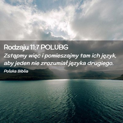 Picture 02 - Rodzaju 11:7 POLUBG - Zstąpmy więc i pomieszajmy tam ich język, aby - Bible Verse Picture