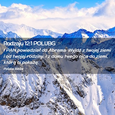 Picture 02 - Rodzaju 12:1 POLUBG - I PAN powiedział do Abrama: Wyjdź z twojej - Bible Verse Picture
