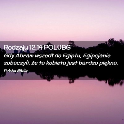 Picture 02 - Rodzaju 12:14 POLUBG - Gdy Abram wszedł do Egiptu, Egipcjanie - Bible Verse Picture
