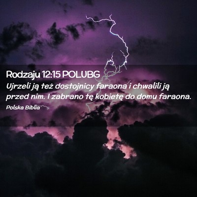 Picture 02 - Rodzaju 12:15 POLUBG - Ujrzeli ją też dostojnicy faraona i chwalili - Bible Verse Picture