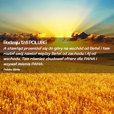 Picture 02 - Rodzaju 12:8 POLUBG - A stamtąd przeniósł się do góry na wschód - Bible Verse Picture