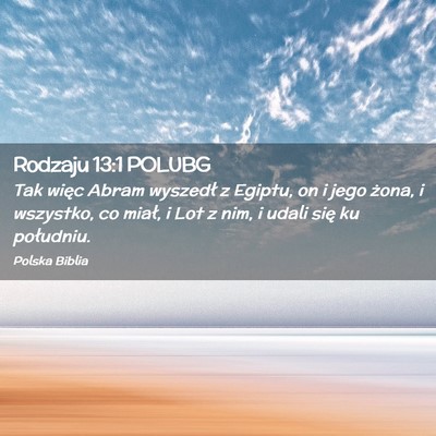 Picture 02 - Rodzaju 13:1 POLUBG - Tak więc Abram wyszedł z Egiptu, on i jego - Bible Verse Picture