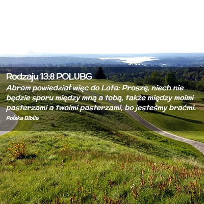 Picture 02 - Rodzaju 13:8 POLUBG - Abram powiedział więc do Lota: Proszę, niech - Bible Verse Picture