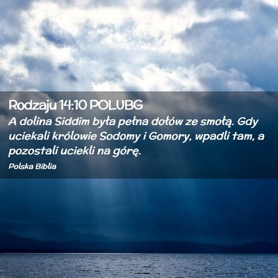 Picture 02 - Rodzaju 14:10 POLUBG - A dolina Siddim była pełna dołów ze smołą. - Bible Verse Picture