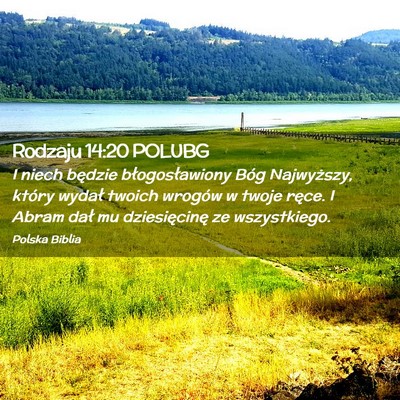 Picture 02 - Rodzaju 14:20 POLUBG - I niech będzie błogosławiony Bóg Najwyższy, - Bible Verse Picture