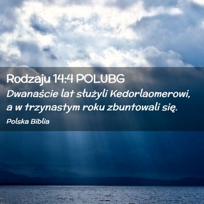 Picture 02 - Rodzaju 14:4 POLUBG - Dwanaście lat służyli Kedorlaomerowi, a w - Bible Verse Picture