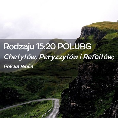 Picture 02 - Rodzaju 15:20 POLUBG - Chetytów, Peryzzytów i - Bible Verse Picture