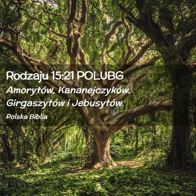 Picture 02 - Rodzaju 15:21 POLUBG - Amorytów, Kananejczyków, Girgaszytów i - Bible Verse Picture