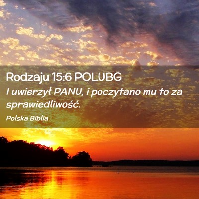 Picture 02 - Rodzaju 15:6 POLUBG - I uwierzył PANU, i poczytano mu to za - Bible Verse Picture