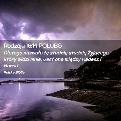 Picture 02 - Rodzaju 16:14 POLUBG - Dlatego nazwała tę studnię studnią - Bible Verse Picture