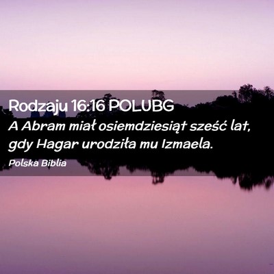 Picture 02 - Rodzaju 16:16 POLUBG - A Abram miał osiemdziesiąt sześć lat, gdy - Bible Verse Picture