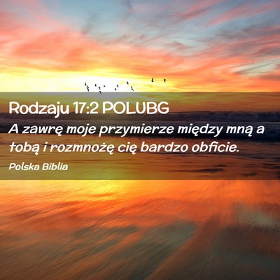 Picture 02 - Rodzaju 17:2 POLUBG - A zawrę moje przymierze między mną a tobą i - Bible Verse Picture