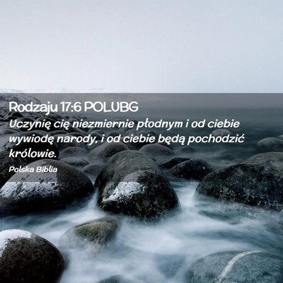 Picture 02 - Rodzaju 17:6 POLUBG - Uczynię cię niezmiernie płodnym i od ciebie - Bible Verse Picture