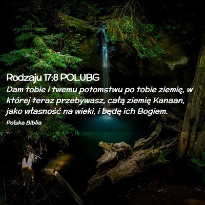 Picture 02 - Rodzaju 17:8 POLUBG - Dam tobie i twemu potomstwu po tobie ziemię, w - Bible Verse Picture