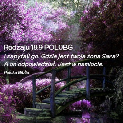 Picture 02 - Rodzaju 18:9 POLUBG - I zapytali go: Gdzie jest twoja żona Sara? A on - Bible Verse Picture