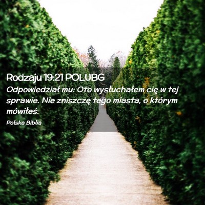 Picture 02 - Rodzaju 19:21 POLUBG - Odpowiedział mu: Oto wysłuchałem cię w tej - Bible Verse Picture