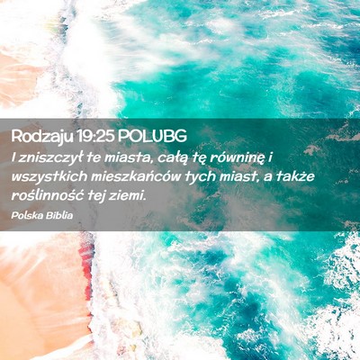 Picture 02 - Rodzaju 19:25 POLUBG - I zniszczył te miasta, całą tę równinę i - Bible Verse Picture