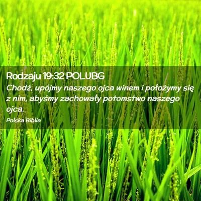 Picture 02 - Rodzaju 19:32 POLUBG - Chodź, upójmy naszego ojca winem i położymy - Bible Verse Picture
