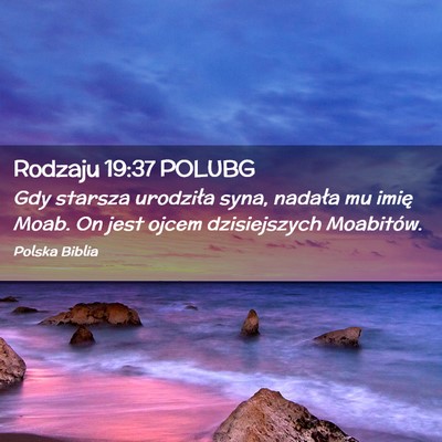 Picture 02 - Rodzaju 19:37 POLUBG - Gdy starsza urodziła syna, nadała mu imię - Bible Verse Picture