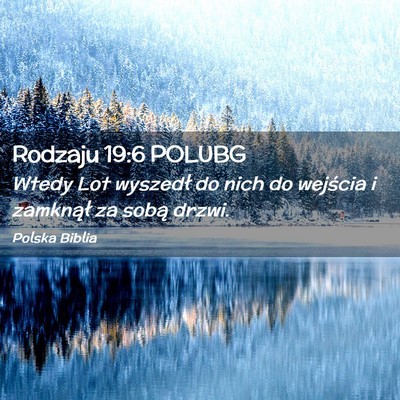 Picture 02 - Rodzaju 19:6 POLUBG - Wtedy Lot wyszedł do nich do wejścia i - Bible Verse Picture