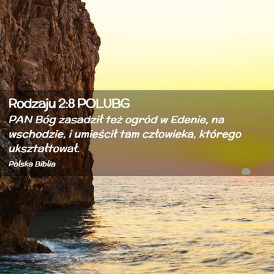 Picture 02 - Rodzaju 2:8 POLUBG - PAN Bóg zasadził też ogród w Edenie, na - Bible Verse Picture